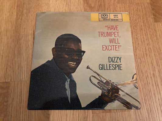 Dizzy Gillespie : Have Trumpet Will Excite (7", EP, Mono)