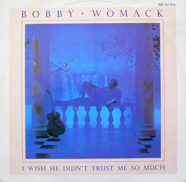 Bobby Womack : I Wish He Didn't Trust Me So Much (12", Single)