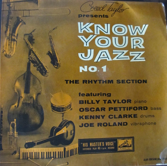 Billy Taylor -  Oscar Pettiford - Kenny Clarke - Joe Roland : Creed Taylor Presents "Know Your Jazz No. 1 - The Rhythm Section (7", EP, Mono)