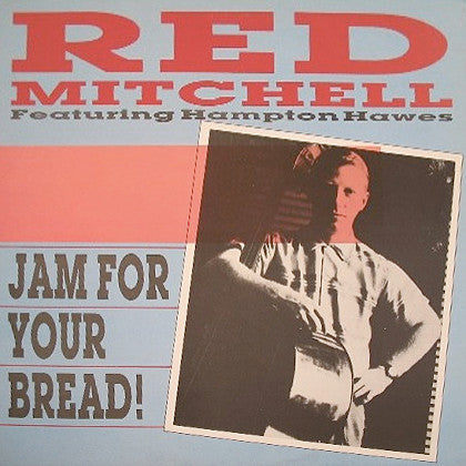 Red Mitchell Featuring Hampton Hawes : Jam For Your Bread! (LP, Album, RE)
