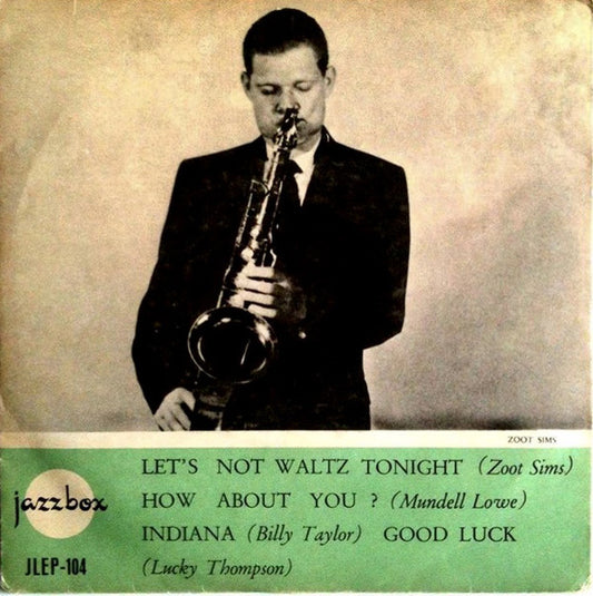 Zoot Sims / Mundell Lowe / Billy Taylor / Lucky Thompson : Let's Not Waltz Tonight / How About You? / Indiana / Good Luck (7", EP, Gre)