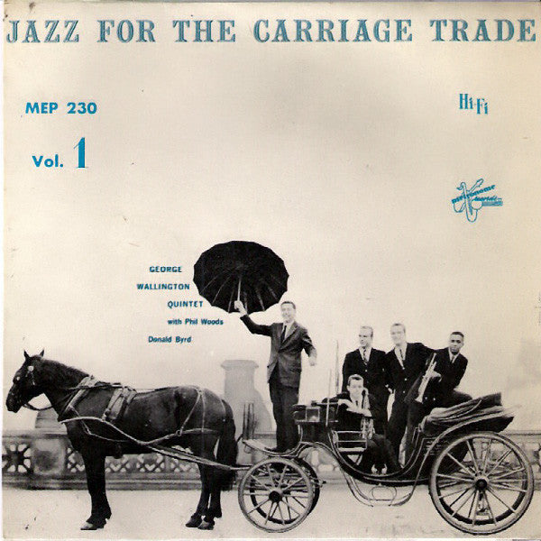 George Wallington Quintet With Phil Woods, Donald Byrd : Jazz For The Carriage Trade, Vol. 1 (7", EP)