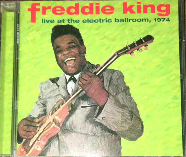 Freddie King : Live At The Electric Ballroom, 1974 (CD, Album, RE)