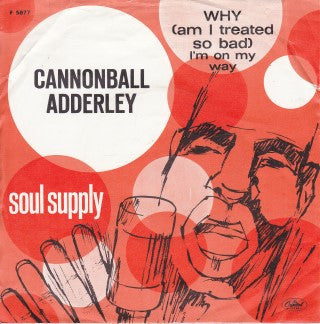 Cannonball Adderley : Why? (Am I Treated So Bad) (7", Single)