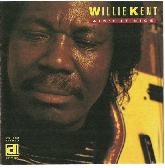 Willie Kent : Ain't It Nice (CD, Album)