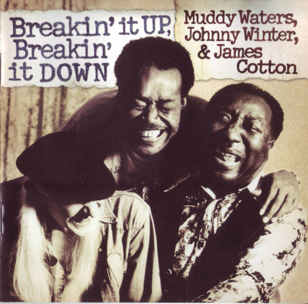 Muddy Waters, Johnny Winter & James Cotton : Breakin' It Up, Breakin' It Down (CD, Album)