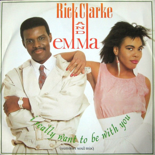 Rick Clarke & Emma (3) : I Really Want To Be With You (Summer Soul Mix) (12")