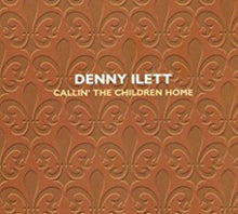 Denny Ilett (3) : Callin’ the Children Home (CD, Album)