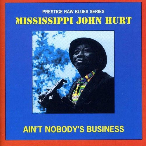 Mississippi John Hurt : Ain't Nobody's Business (CD, Album)