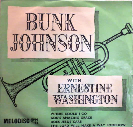 Bunk Johnson With Ernestine Washington : Where Could I Go / God's Amazing Grace / Does Jesus Care / The Lord Will Make A Way Somehow (7", EP)