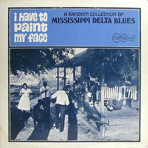 Various : I Have To Paint My Face - A Random Collection Of Mississippi Delta Blues (LP, Comp, RE)