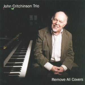 John Critchinson Trio : Remove All Covers  (CD, Album)