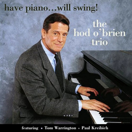Hod O'Brien Trio Featuring Tom Warrington, Paul Kreibich : Have Piano...Will Swing! (CD, Album)