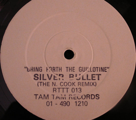Silver Bullet : Bring Forth The Guillotine (The N. Cook Remix) (12", Single, W/Lbl)