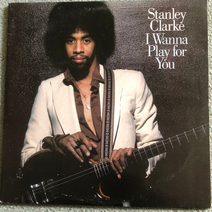 Stanley Clarke : I Wanna Play For You (2xLP, Album, Gat)