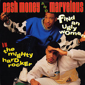 Cash Money And Marvelous* : Find An Ugly Woman / The Mighty Hard Rocker (12")
