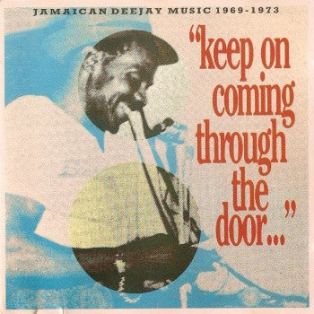 Various : "Keep On Coming Through The Door..." (Jamaican Deejay Music 1969 - 1973) (CD, Comp)