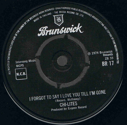 The Chi-Lites : I Forgot To Say I Love You Till I'm Gone (7", Single)