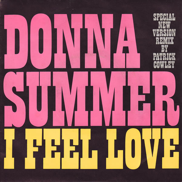Donna Summer : I Feel Love (Special New Version Remix By Patrick Cowley) (7", Single)