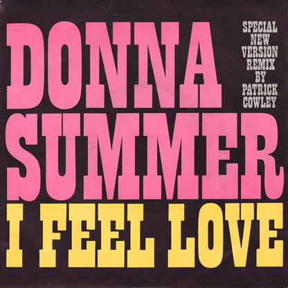 Donna Summer : I Feel Love (Special New Version Remix By Patrick Cowley) (7", Single)