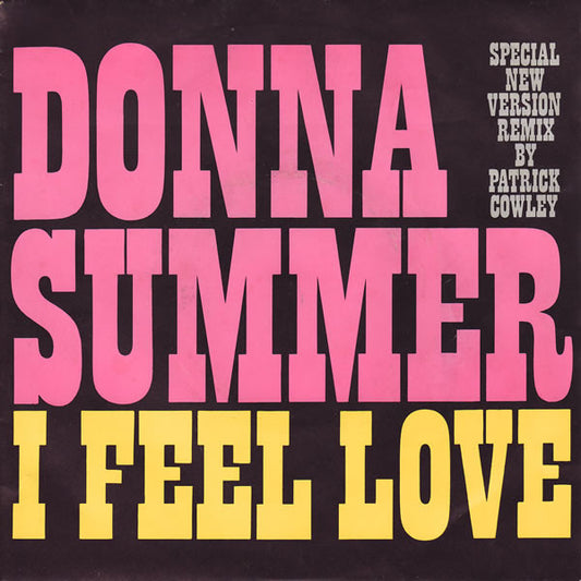 Donna Summer : I Feel Love (Special New Version Remix By Patrick Cowley) (7", Single)