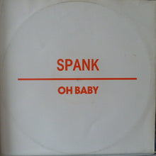 Spank (2) : Oh Baby (12")