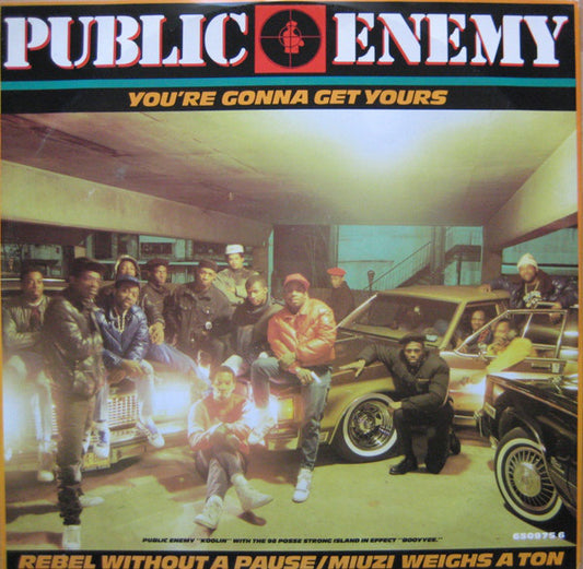 Public Enemy : You're Gonna Get Yours / Rebel Without A Pause / Miuzi Weighs A Ton (12", Single)
