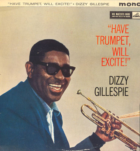 Dizzy Gillespie : Have Trumpet, Will Excite! (LP, Album, Mono)