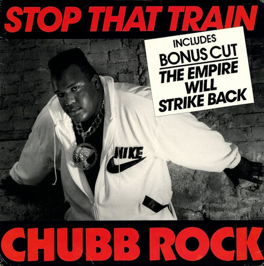 Chubb Rock : Stop That Train / The Empire Will Strike Back (12")