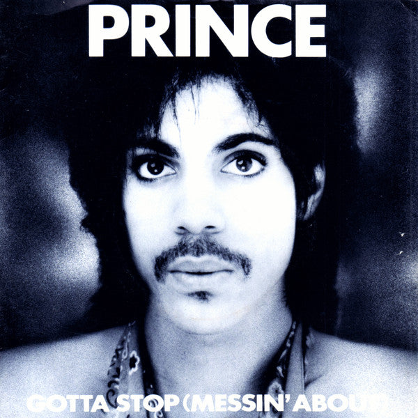 Prince : Gotta Stop (Messin' About) (7", Single)
