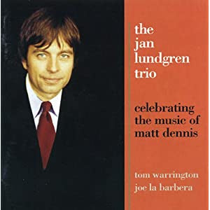 The Jan Lundgren Trio : Celebrating The Music Of Matt Dennis (CD, Album)