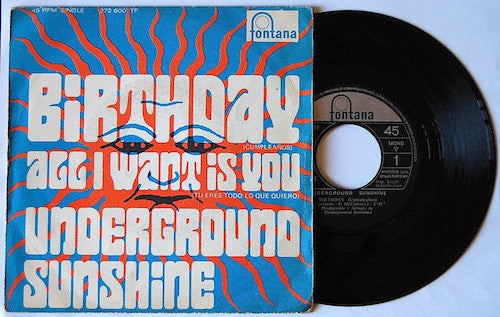 Underground Sunshine : Birthday / All I Want Is You (7")
