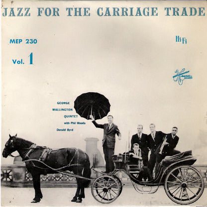 George Wallington Quintet With Phil Woods, Donald Byrd : Jazz For The Carriage Trade, Vol. 1 (7", EP)