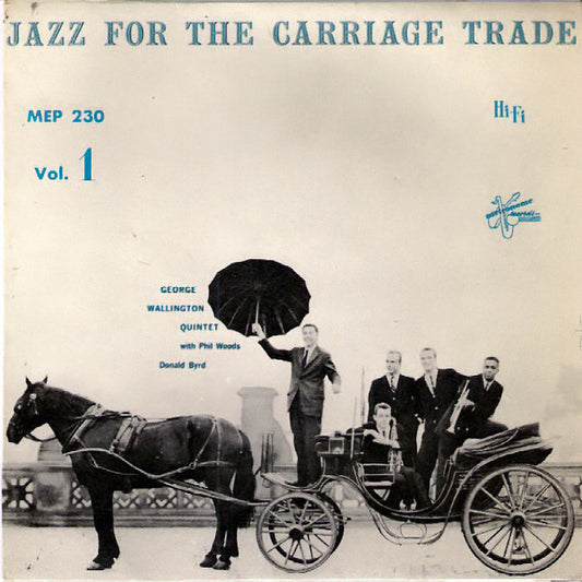 George Wallington Quintet With Phil Woods, Donald Byrd : Jazz For The Carriage Trade, Vol. 1 (7", EP)