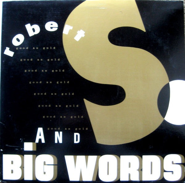 Robert S. : Good As Gold And Big Words (12")
