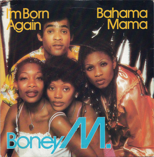 Boney M. : I'm Born Again / Bahama Mama (7", Single)