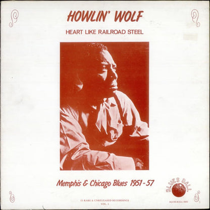 Howlin' Wolf : Heart Like Railroad Steel (Memphis & Chicago Blues 1951-57) (LP, Comp)