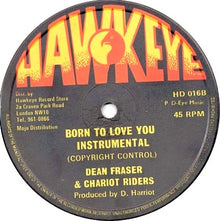 Derrick Harriott / Dean Fraser And The Chariot Riders : Born To Love You (12")