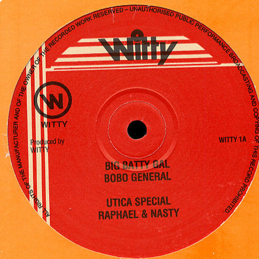 Bobo General / Sir Rafael & Nass-T / Echo Minott : Big Batty Gal / Utica Special / What A Heat   (12")