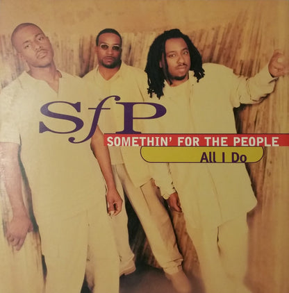 Somethin' For The People : All I Do / My Love Is The Shhh! (12")