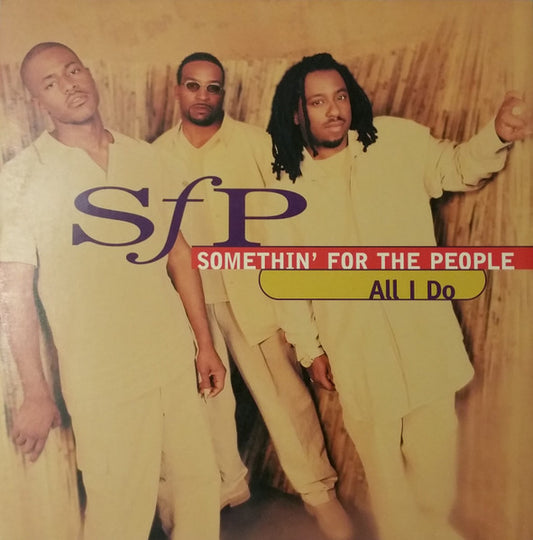 Somethin' For The People : All I Do / My Love Is The Shhh! (12")