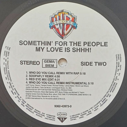 Somethin' For The People : All I Do / My Love Is The Shhh! (12")