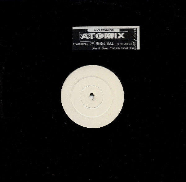 Atomix Featuring Rebel Yell / Peech Boys : The Future / Dont Make Me Wait (12", W/Lbl)