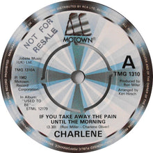 Charlene : If You Take Away The Pain Until The Morning (7")