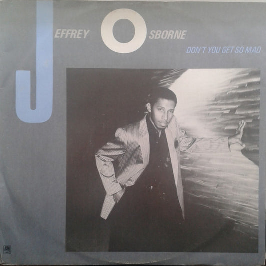Jeffrey Osborne : Don't You Get So Mad (12")