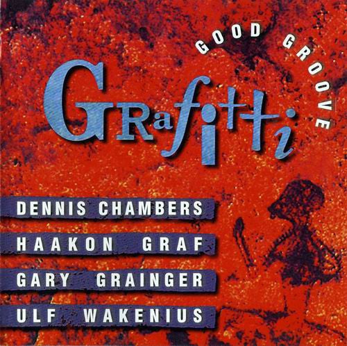 Grafitti − Dennis Chambers • Haakon Graf* • Gary Grainger (2) • Ulf Wakenius : Good Groove (CD, Album)