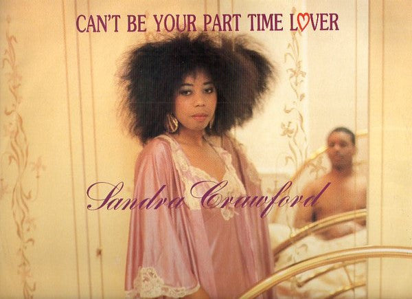 Sandra Crawford : Can't Be Your Part Time Lover (12")