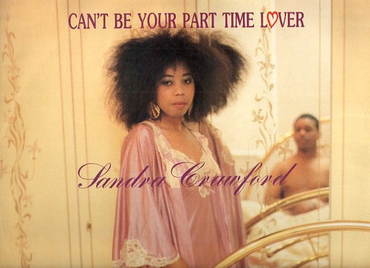 Sandra Crawford : Can't Be Your Part Time Lover (12")