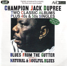 Champion Jack Dupree : Two Classic Albums Plus 40s & 50s Singles: Blues From The Gutter And Natural & Soulful Blues (2xCD, Comp, RM)