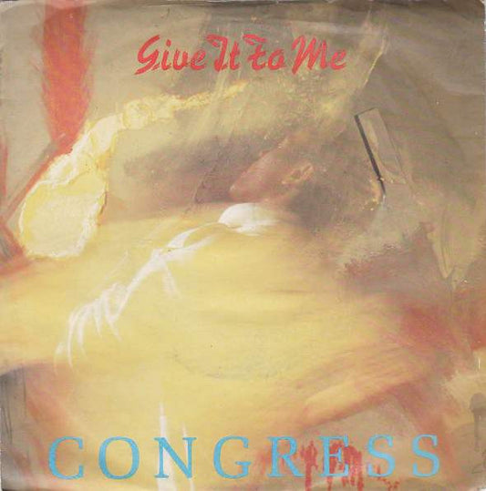 Congress (3) : Give It To Me  (7")